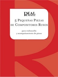 5 Pequeñas Piezas de Compositores Rusos para Violoncello y Acompañamiento de Piano, Cello. 9788438706237