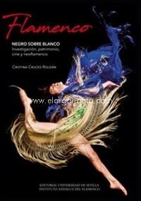 Flamenco, negro sobre blanco. Investigación, patrimonio, cine y neoflamenco