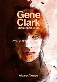 Gene Clark. Vuela hacia el sol. 9788494588778