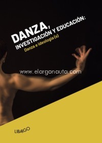Danza, Investigación y Educación: danza e ideología(s). 9788494443381