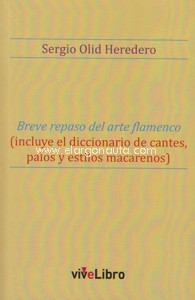 Breve repaso del arte flamenco (incluye el diccionario de cantes, palos y estilos macarenos)