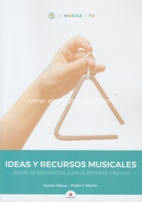 Ideas y recursos musicales desde la afectividad, para la primera infancia. 9788491943167 Ideas y recursos musicales desde la afectividad, para la primera infancia. 9788491943167