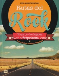 Rutas del Rock: Viaje por los lugares de la música. 9788494826832 Rutas del Rock: Viaje por los lugares de la música. 9788494826832