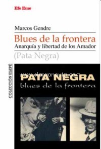 Blues de la frontera. Anarquía y libertad de los Amador (Pata Negra)