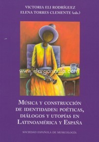 Música y construcción de identidades: poéticas, diálogos y utopías en Latinoamérica y España. 9788486878436