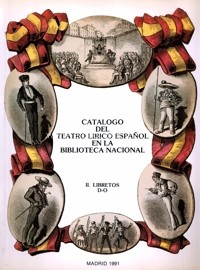 Catálogo del teatro lírico español en la Biblioteca Nacional. II. Libretos D-O