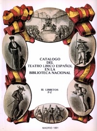 Catálogo del teatro lírico español en la Biblioteca Nacional. III. Libretos P-Z. 9788474837124