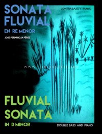 Sonata fluvial en re menor, para contrabajo y piano = Fluvial Sonata in D minor, for Double Bass and Piano