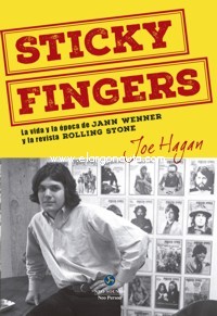 Sticky Fingers: La vida y la época de Jann Wenner y la revista Rolling Stone. 9788415887300