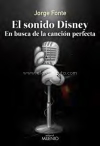 El sonido Disney. En busca de la canción perfecta. 9788497438339