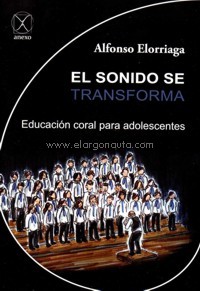 El sonido se transforma: Educación coral para adolescentes. 9788494113482