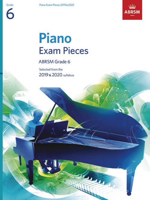 Selected Piano Exam Pieces, 2019-2020. Grade 6