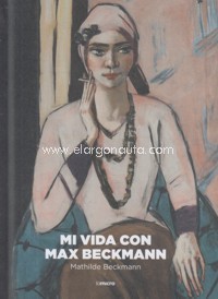 Mi vida con Max Beckmann (1925-1950). 9788494134258 Mi vida con Max Beckmann (1925-1950). 9788494134258