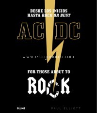 AC/DC: For Those about to Rock. Desde los inicios hasta "Rock or Bust". 9788417492298