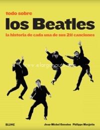 Todo sobre los Beatles: La historia de cada una de sus 211 canciones. 9788417492373