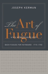 The Art of Fugue: Bach Fugues for Keyboard, 1715?1750. 9780520287631