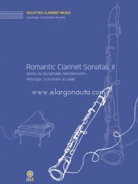 Romantic Clarinet Sonatas, II. Works by Burgmüller, Mendelssohn, Reissiger, Schumann & Gade