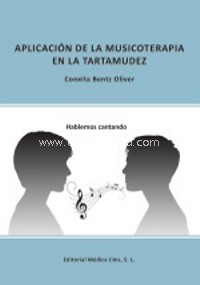 Aplicación de la musicoterapia en la tartamudez. Hablemos cantando. 9788495062987