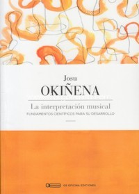 La interpretación musical. Fundamentos científicos para su desarrollo. 9788469775936