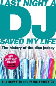 Last Night A DJ Save My Life: The History of the Disc Jockey