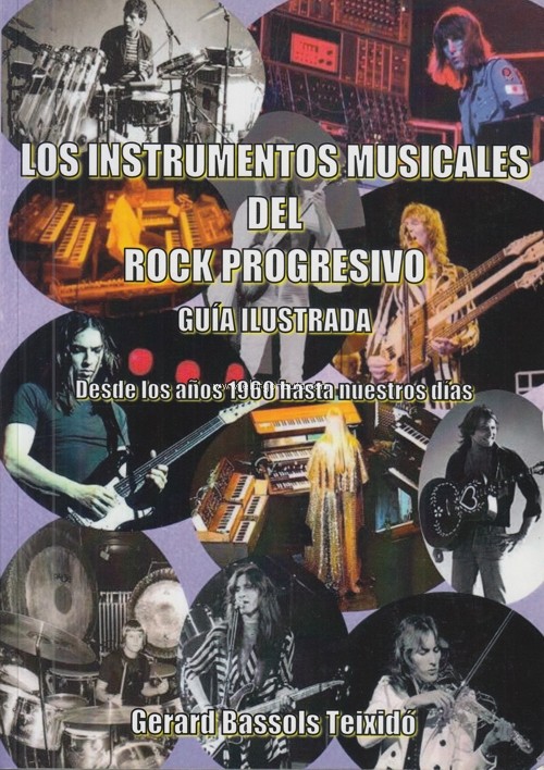 Los instrumentos musicales del rock progresivo. Guía ilustrada. Desde los años 1960 hasta nuestros días. 9780000022332