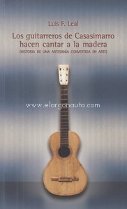 Los guitarreros de Casasimarro hacen cantar a la madera (Historia de una artesanía convertida en arte)