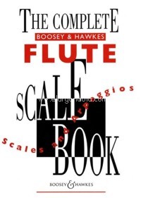 The Complete Boosey & Hawkes Flute Scale Book. Scales and Arpeggios