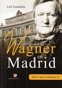 Wagner en Madrid, 1876-1925. Volumen II