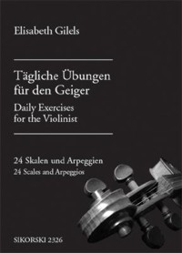 Tägliche Übungen für den Geiger, 24 Skalen und Arpeggien = Daily Exercises for the Violinist, 24 Scales and Arpeggios