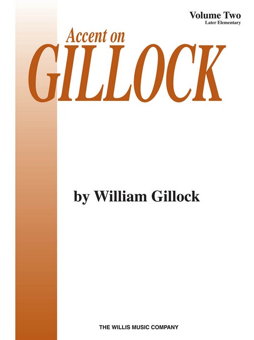Accent On Gillock, vol. 2: Later Elementary, Piano