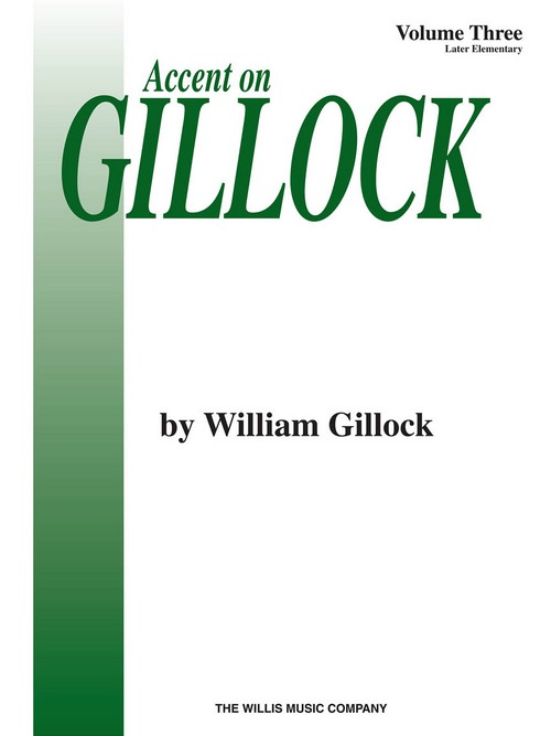 Accent On Gillock, vol. 3: Later Elementary, Piano. 9780877180784