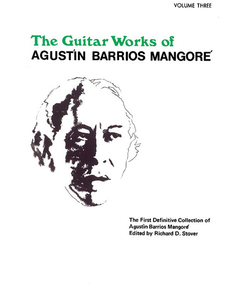 The Guitar Works of Agustín Barrios Mangoré, vol. 3. 9780769212814