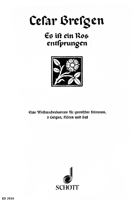 Es ist ein Ros' entsprungen, Weihnachtskantate, mixed choir (SATB) with flute, 3 violins and cello; double bass ad lib., score