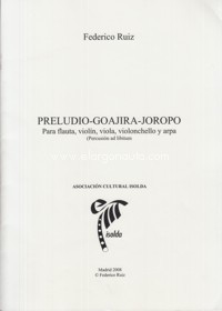 Preludio-Goajira-Joropo, para flauta, violín, viola, violoncello y arpa (percusión ad libitum)