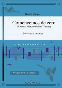 Comencemos de cero. El nuevo método de ear training. Ejercicios y dictados. 9783944605005