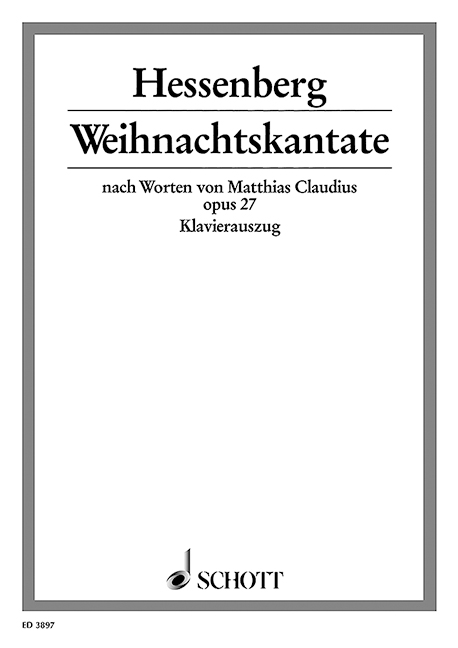 Weihnachtskantate op. 27, nach Worten von Matthias Claudius, mixed choir (SSATBB) with soloists (SA) and orchestra, vocal/piano score