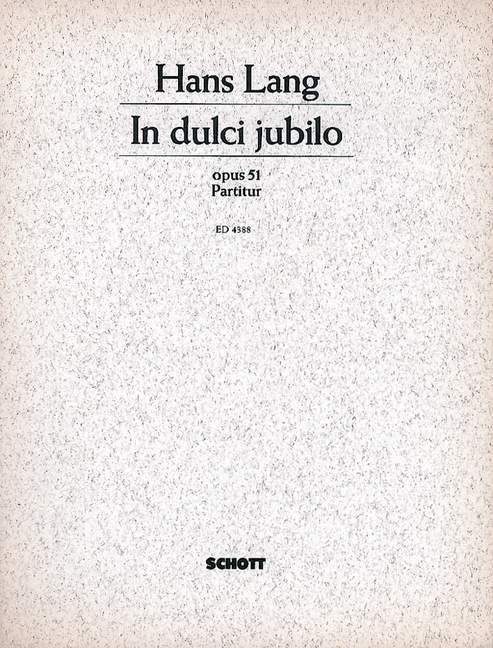 In dulci jubilo op. 51, Weihnachtskantate, mixed choir (SSAATTBB) with soloists (SBar), children's choir and orchestra, score. 9790001051620 In dulci jubilo op. 51, Weihnachtskantate, mixed choir (SSAATTBB) with soloists (SBar), children's choir and orchestra, score. 9790001051620