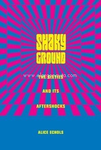 Shaky Ground. The Sixties and Its Aftershocks. 9780231106719