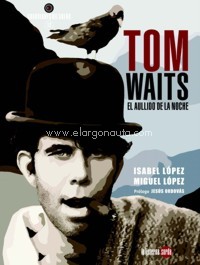 Tom Waits: El aullido de la noche. 9788494828546