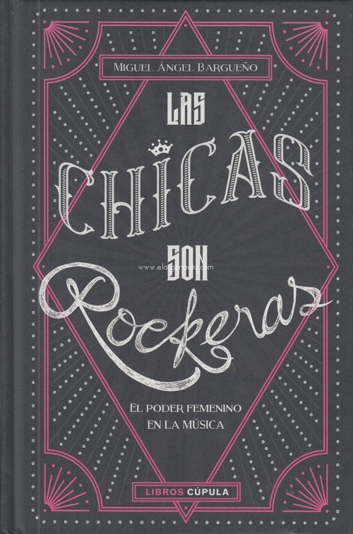 Las chicas son rockeras. El poder femenino en la música. 9788448025434