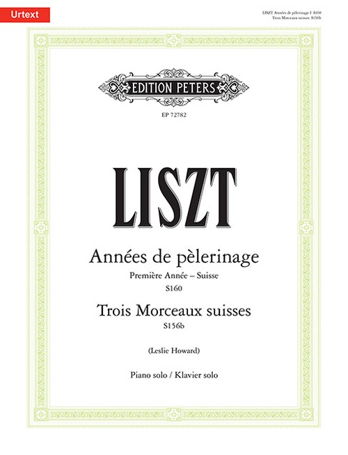 Années de pèlerinage. Première année: Suisse, S160. Trois morceaux suisses, S156b. Piano Solo