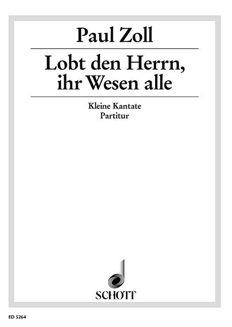 Lobt den Herrn, ihr Wesen alle, Kleine Kantate, mixed choir (SATB) or men's choir (TTBB) with boys' choir (Mez) and organ (piano) or Brass (1.1.2.0), score