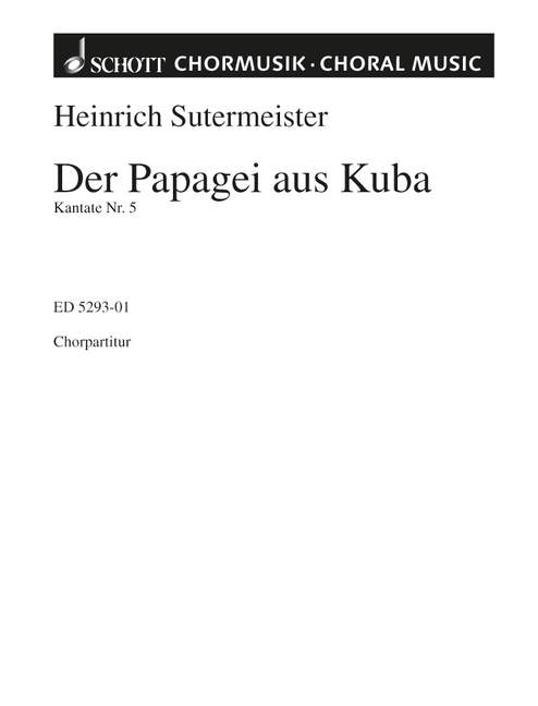 Kantate Nr. 5, Der Papagei aus Kuba, Mixed Choir (SATB) and Orchestra, choral score