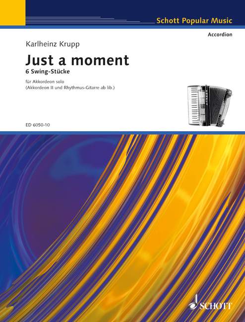 Just a moment, 6 Swing-Stücke, accordion, 2. accordion and Rhythmus-guitar ad lib.. 9790001064835