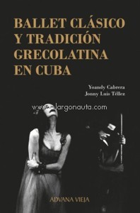 Ballet clásico y tradición grecolatina en Cuba. 9788494954627