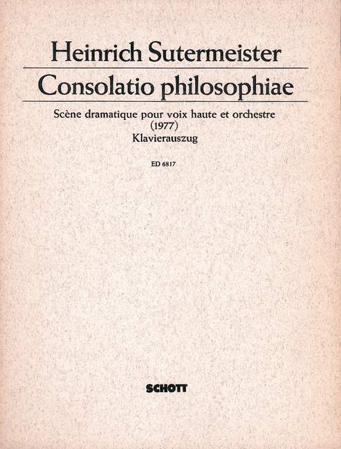 Consolatio philosophiae, Scène dramatique, high Voice and Orchestra, vocal/piano score. 9790001072304