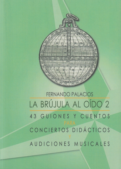 La Brújula al Oído 2. 43 Guiones y Cuentos para Conciertos Didácticos y Audiciones Musicales