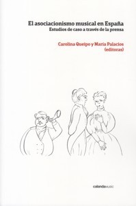 El asociacionismo musical en España. Estudios de caso a través de la prensa. 9788494356872