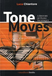 Tone Moves. A History of Piano Technique