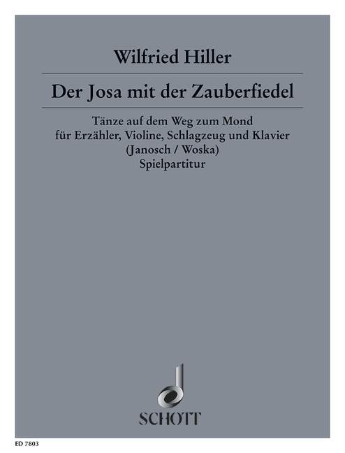 Der Josa mit der Zauberfiedel, Tänze auf dem Weg zum Mond, Narrator, Violin, Percussion and Piano, performance score. 9790001081047